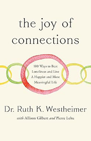 The Joy of Connections - 100 Ways to Beat Loneliness and Live a Happier and More Meaningful Life